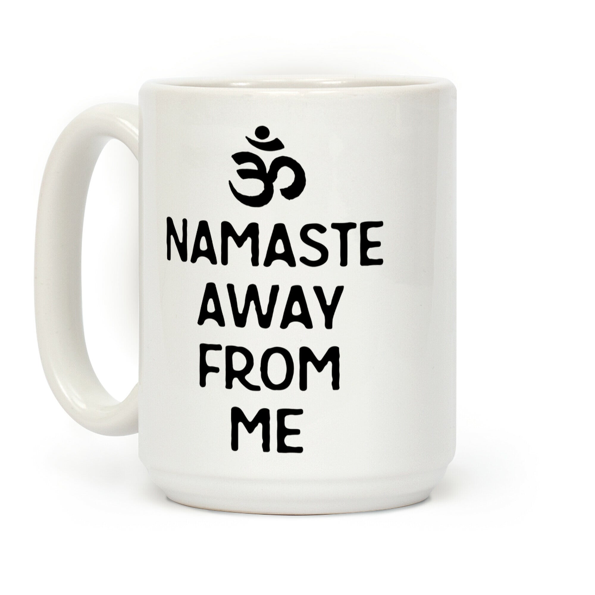 Namaste Away From Me Coffee Mug